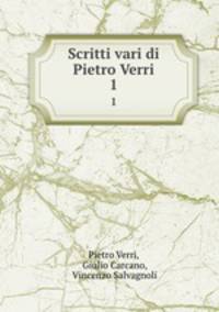Scritti vari di Pietro Verri. 1