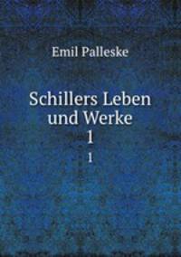 Schillers Leben und Werke. 1