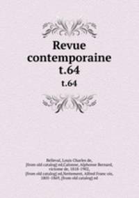 Revue contemporaine. t.64