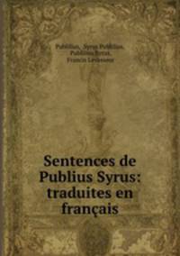 Sentences de Publius Syrus: traduites en francais