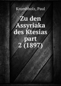 Zu den Assyriaka des Ktesias part 2 (1897)