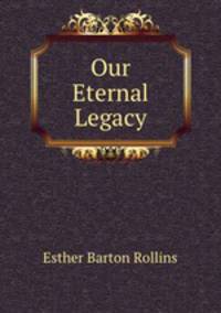 Our Eternal Legacy