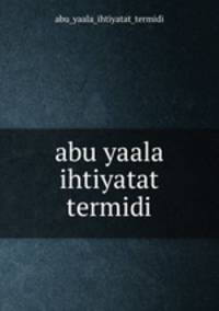 abu yaala ihtiyatat termidi
