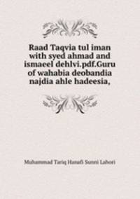 Raad Taqvia tul iman with syed ahmad and ismaeel dehlvi.pdf.Guru of wahabia deobandia najdia ahle hadeesia,