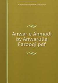 Anwar e Ahmadi by Anwarulla Farooqi.pdf