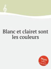 Blanc et clairet sont les couleurs