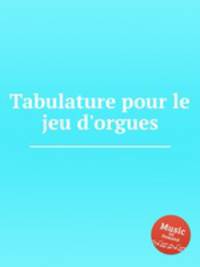 Tabulature pour le jeu d`orgues