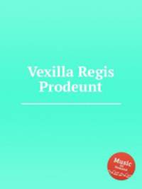 Vexilla Regis Prodeunt