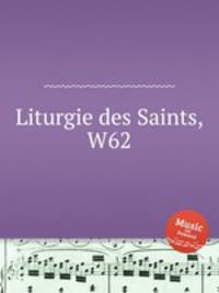Liturgie des Saints, W62