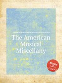 The American Musical Miscellany