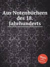 Aus Notenbuchern des 18. Jahrhunderts