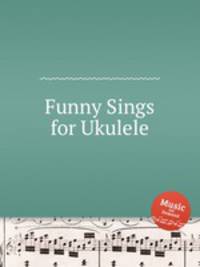 Funny Sings for Ukulele