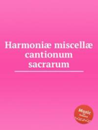 Harmoni? miscell? cantionum sacrarum