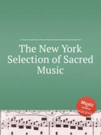 The New York Selection of Sacred Music