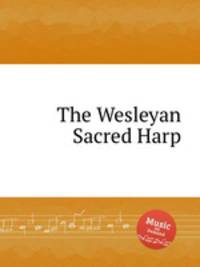 The Wesleyan Sacred Harp