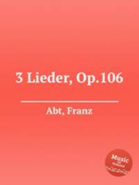 3 Lieder, Op.106
