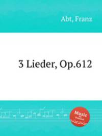 3 Lieder, Op.612
