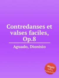 Contredanses et valses faciles, Op.8
