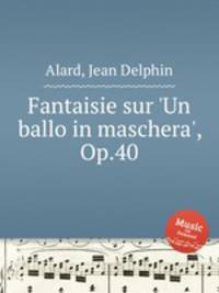 Fantaisie sur `Un ballo in maschera`, Op.40