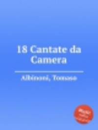 18 камерных кантат. 18 Cantate da Camera by Albinoni, Tomaso