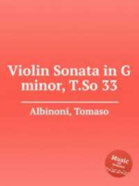 Соната для скрипки соль минор, T.So 33. Violin Sonata in G minor, T.So 33 by Albinoni, Tomaso