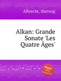 Alkan: Grande Sonate `Les Quatre ges`