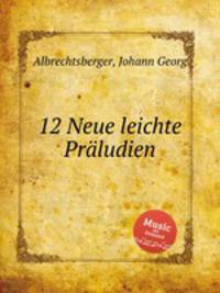 12 Neue leichte Prludien