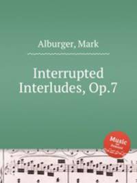 Interrupted Interludes, Op.7