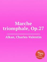 Marche triomphale, Op.27