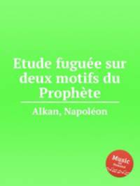 Etude fugue sur deux motifs du Prophte