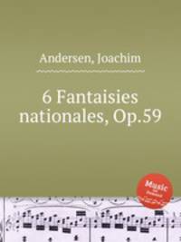 6 Fantaisies nationales, Op.59