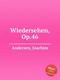 Wiedersehen, Op.46