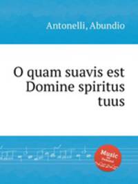 O quam suavis est Domine spiritus tuus