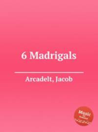 6 Madrigals