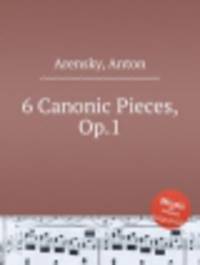 6 канонов, op. 1. 6 Canonic Pieces, Op.1 by Arensky, Anton