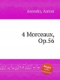 4 пьесы, op. 56. 4 Morceaux, Op.56 by Arensky, Anton