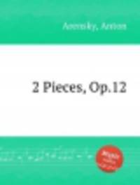 2 пьесы, op.12. 2 Pieces, Op.12 by Arensky, Anton