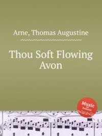 Thou Soft Flowing Avon