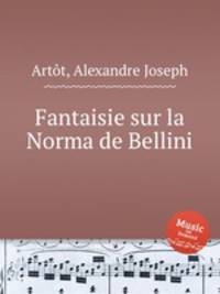 Fantaisie sur la Norma de Bellini