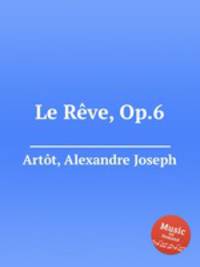 Le Rve, Op.6