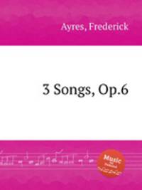 3 Songs, Op.6