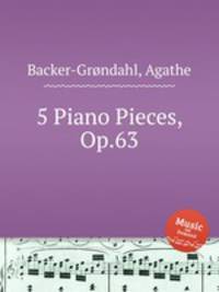 5 Piano Pieces, Op.63