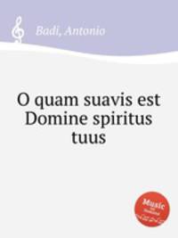 O quam suavis est Domine spiritus tuus