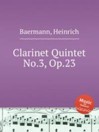 Clarinet Quintet No.3, Op.23