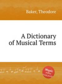 A Dictionary of Musical Terms