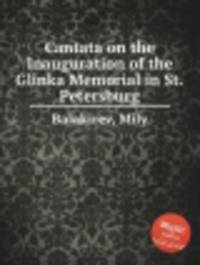 Каната на открытие памятника Глинке в Петербурге. Cantata on the Inauguration of the Glinka Memorial in St.Petersburg by Balakirev, Mily