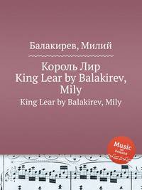 Король Лир. King Lear by Balakirev, Mily