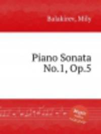Соната для фортепиано No.1, Op.5. Piano Sonata No.1, Op.5 by Balakirev, Mily