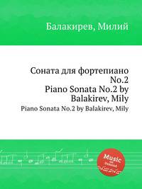 Соната для фортепиано No.2. Piano Sonata No.2 by Balakirev, Mily