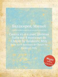 Сюита из 4-х пьес Шопена. Suite sur 4 morceaux de Chopin by Balakirev, Mily
